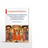 Commonitorium. Despre vechimea si universalitatea dreptei credinte impotriva nelegiuitelor innoiri ale tuturor ereticilor