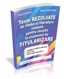 Teste rezolvate de Limba si Literatura romana pentru reusita la examenul de titularizare