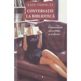 Conversatie la biblioteca. Parascovenii cu scriitori si scriituri