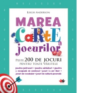 Marea carte a jocurilor. Peste 200 de jocuri pentru toate varstele