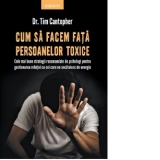 Cum sa facem fata persoanelor toxice