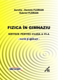 Fizica in gimnaziu. Sinteze pentru clasa a VI-a : teorie si aplicatii