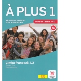 A plus 1. Methode de francais pour adolescents. Clasa a VI-a. Limba franceza, L2. Cartea elevului + CD