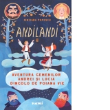 Aventura gemenilor Andrei si Lucia dincolo de Poiana Vie. Seria Andilandi, Volumul 2