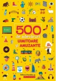 500 de adevaruri uimitoare si amuzante