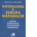 Nationalismul si Europa Natiunilor. Despre patologia civilizatiei europene