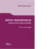 Dreptul transporturilor. Contracte specifice activitatii de transport. Editia a 4-a