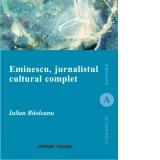 Eminescu, jurnalistul cultural complet