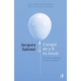 Curajul de a fi tu insuti. Arta de a comunica in mod constient. Editia a 4-a