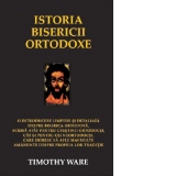 Istoria bisericii ortodoxe. O introducere limpede si detaliata despre Biserica Ortodoxa, scrisa atat pentru crestinii ortodocsi, cat si pentru cei neortodocsi, care doresc sa afle mai multe amanunte despre propria lor traditie