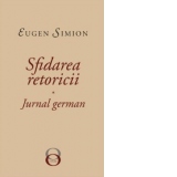 Sfidarea Retoricii. Jurnal German