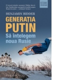 Generatia Putin. Sa intelegem noua Rusie