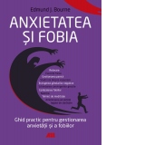 Anxietatea si fobia. Ghid practic pentru gestionarea anxietatii si a fobiilor