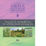 Ariile naturale protejate din Moldova. Volumul 4. Pajisti si monumente de arhitectura peisajera