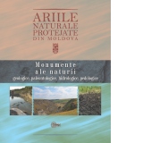 Ariile naturale protejate din Moldova. Volumul 1. Monumente ale naturii: geologice, paleontologice, hidrologice, pedologice