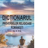 Dictionarul proverbelor religioase romanesti Vol. III (P-Z)