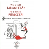 Vrei o viata linistita? Fa-ti femeia fericita! 69 de ponturi pentru o relatie cu satisfactie