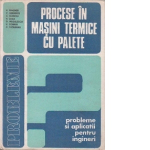 Procese in masini termice cu palete - probleme si aplicatii pentru ingineri