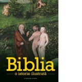 Biblia. O istorie ilustrata