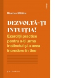 Dezvolta-ti intuitia! Exercitii practice pentru a-ti urma instinctul si a avea incredere in tine