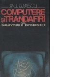 Computere si trandafiri sau paradoxurile progresului