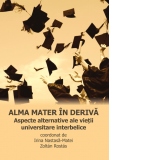 Alma mater in deriva. Aspecte alternative ale vietii universitare interbelice