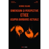 Dimensiuni si perspective etice asupra barbariei actuale