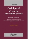 Codul penal. Codul de procedura penala. Legile de executare. Actualizat la 8 mai 2019
