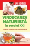 Vindecarea naturista in secolul XXI. Medicina complementara si viata moderna