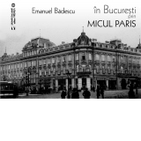 In Bucuresti prin micul Paris