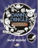 Danny Dingle, descoperiri uimitoare. Metal-Mobilul