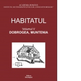 Habitatul. Volumul V. Dobrogea, Muntenia