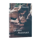 Ultimul amant. Volumul II, Ultima aventura