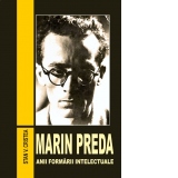 Marin Preda. Anii formarii intelectuale