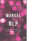 Manual de NLP. Ghid practic pentru a obtine rezultatele pe care le doresti. Editia a III-a