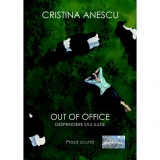 Out of office. Desprindere sau iluzie. Proza scurta