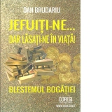 Jefuiti-ne, dar lasati-ne in viata! Blestemul bogatiei