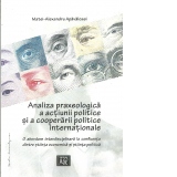 Analiza praxeologica a actiunii politice si a cooperarii internationale. O abordare interdisciplinara la confluenta dintre stiinta economica si stiinta politica