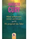 Minti sclipitoare, minti antrenate. Fii propriul tau lider (editie revizuita 2019)