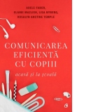 Comunicarea eficienta cu copiii. Acasa si la scoala. Editia a V-a