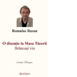 O discutie la Masa Tacerii. Brancusi viu