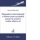 Raspunderea internationala a statelor pentru prejudicii cauzate de aeronave tertilor aflati la sol