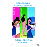 Psihologia compulsivului. Iubire, sexualitate, mancare