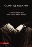 Club Rebreanu. Un proiect simfonic in proza pe teme si motive de Liviu Rebreanu