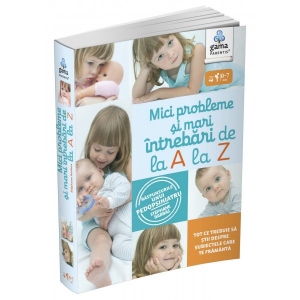 Mici probleme si mari intrebari, de la A la Z. Raspunsurile unui pedopsihiatru