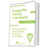 Ecografia clinica a toracelui. Manual pentru pneumologi, internisti, intensivisti