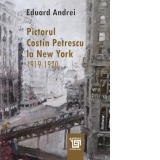 Pictorul Costin Petrescu la New York : 1919-1920