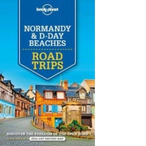 Lonely Planet Normandy & D-Day Beaches Road Trips