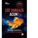 Cat dureaza acum?