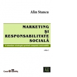 Marketing si responsabilitate sociala. O abordare strategica privind compania sustenabila. Editia a II-a